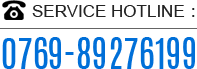 Service Hotline：0769-89276199